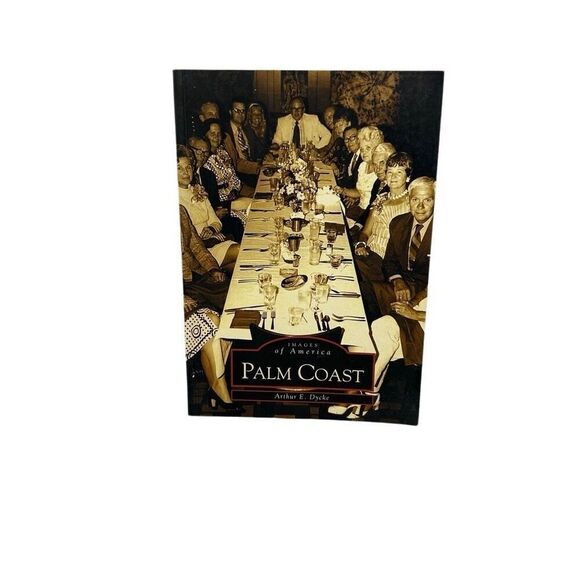 Images of America Palm Coast FL Florida Book Arthur E. Dycke - Picture 1 of 3